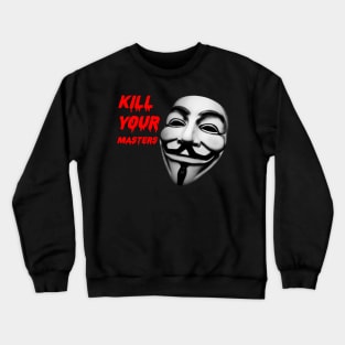 kill your masters Crewneck Sweatshirt